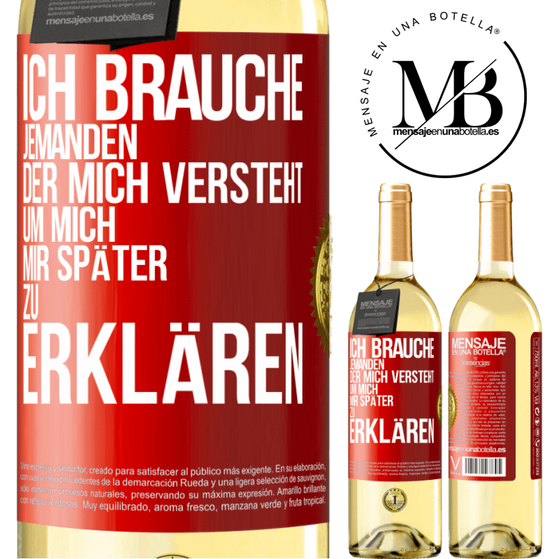 29,95 € Kostenloser Versand | Weißwein WHITE Ausgabe Ich brauche jemanden, der mich versteht. Um mich mir später zu erklären Rote Markierung. Anpassbares Etikett Junger Wein Ernte 2024 Verdejo