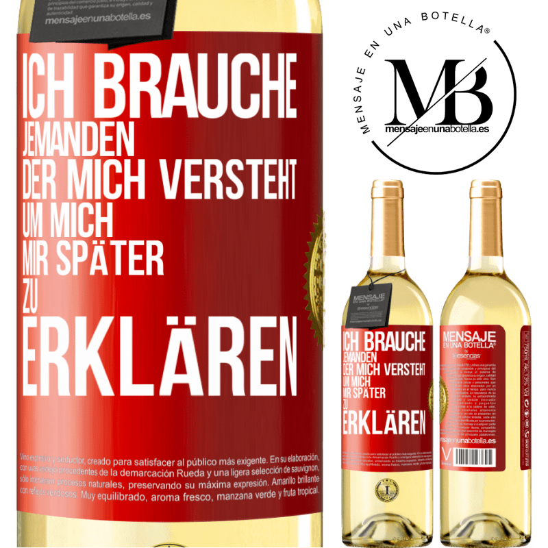 29,95 € Kostenloser Versand | Weißwein WHITE Ausgabe Ich brauche jemanden, der mich versteht. Um mich mir später zu erklären Rote Markierung. Anpassbares Etikett Junger Wein Ernte 2025 Verdejo