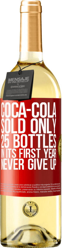 29,95 € | White Wine WHITE Edition Coca-Cola sold only 25 bottles in its first year. Never give up Red Label. Customizable label Young wine Harvest 2025 Verdejo