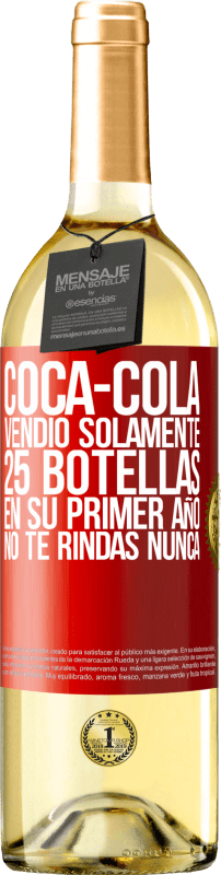 29,95 € | Vino Blanco Edición WHITE Coca-Cola vendió solamente 25 botellas en su primer año. No te rindas nunca Etiqueta Roja. Etiqueta personalizable Vino joven Cosecha 2024 Verdejo