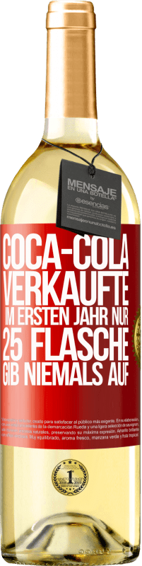 29,95 € | Weißwein WHITE Ausgabe Coca-Cola verkaufte im ersten Jahr nur 25 Flaschen. Gib niemals auf Rote Markierung. Anpassbares Etikett Junger Wein Ernte 2024 Verdejo