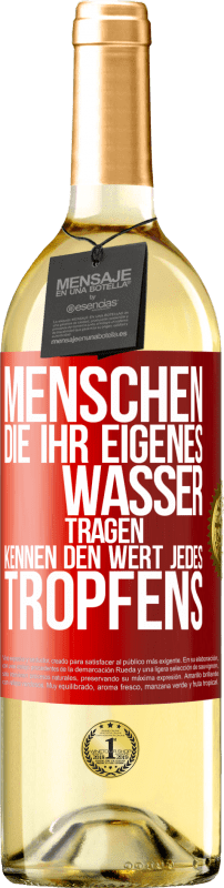 29,95 € | Weißwein WHITE Ausgabe Menschen, die ihr eigenes Wasser tragen, kennen den Wert jedes Tropfens Rote Markierung. Anpassbares Etikett Junger Wein Ernte 2024 Verdejo