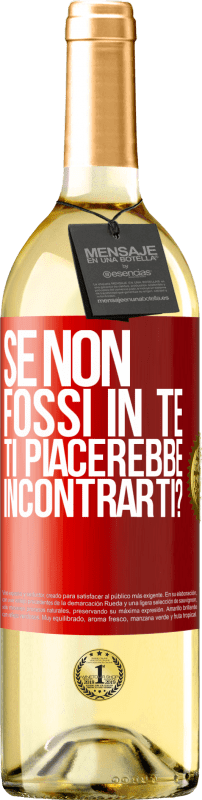 29,95 € | Vino bianco Edizione WHITE Se non fossi in te, ti piacerebbe incontrarti? Etichetta Rossa. Etichetta personalizzabile Vino giovane Raccogliere 2024 Verdejo