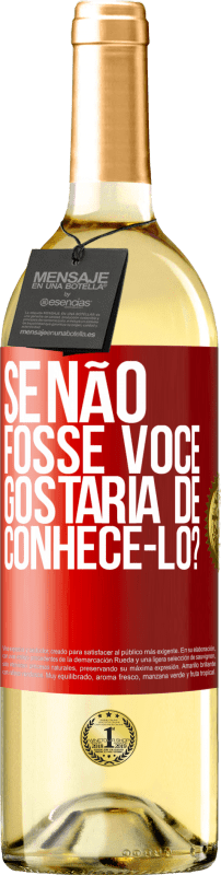 29,95 € | Vinho branco Edição WHITE Se não fosse você, gostaria de conhecê-lo? Etiqueta Vermelha. Etiqueta personalizável Vinho jovem Colheita 2024 Verdejo