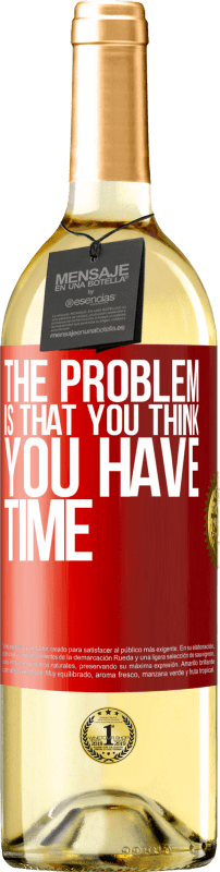 29,95 € | Белое вино Издание WHITE Проблема в том, что вы думаете, что у вас есть время Красная метка. Настраиваемая этикетка Молодое вино Урожай 2023 Verdejo