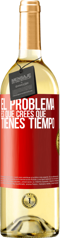 29,95 € | Vino Blanco Edición WHITE El problema es que crees que tienes tiempo Etiqueta Roja. Etiqueta personalizable Vino joven Cosecha 2023 Verdejo