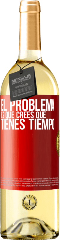 29,95 € | Vino Blanco Edición WHITE El problema es que crees que tienes tiempo Etiqueta Roja. Etiqueta personalizable Vino joven Cosecha 2024 Verdejo