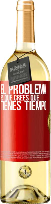 «El problema es que crees que tienes tiempo» Edición WHITE