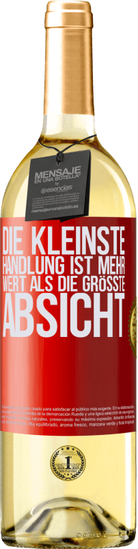 29,95 € Kostenloser Versand | Weißwein WHITE Ausgabe Die kleinste Handlung ist mehr wert als die größte Absicht Rote Markierung. Anpassbares Etikett Junger Wein Ernte 2025 Verdejo