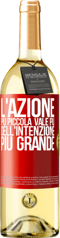 29,95 € Spedizione Gratuita | Vino bianco Edizione WHITE L'azione più piccola vale più dell'intenzione più grande Etichetta Rossa. Etichetta personalizzabile Vino giovane Raccogliere 2025 Verdejo