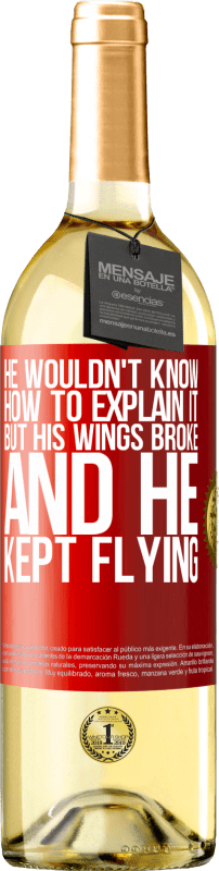 29,95 € Free Shipping | White Wine WHITE Edition He wouldn't know how to explain it, but his wings broke and he kept flying Red Label. Customizable label Young wine Harvest 2025 Verdejo