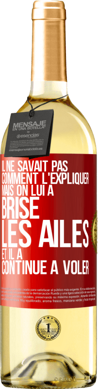 29,95 € | Vin blanc Édition WHITE Il ne savait pas comment l'expliquer mais on lui a brisé les ailes et il a continué à voler Étiquette Rouge. Étiquette personnalisable Vin jeune Récolte 2024 Verdejo