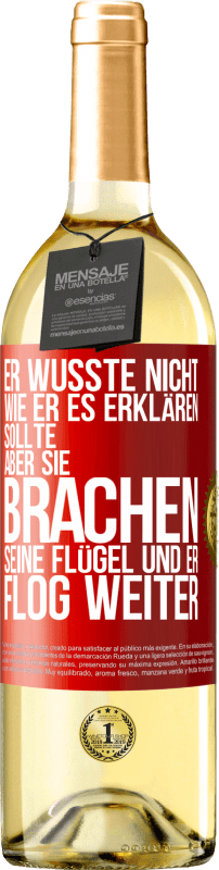 29,95 € | Weißwein WHITE Ausgabe Er wusste nicht, wie er es erklären sollte, aber sie brachen seine Flügel und er flog weiter Rote Markierung. Anpassbares Etikett Junger Wein Ernte 2024 Verdejo