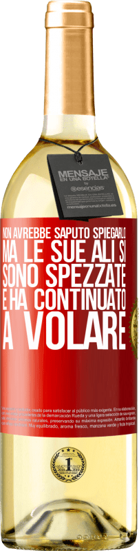 29,95 € | Vino bianco Edizione WHITE Non avrebbe saputo spiegarlo, ma le sue ali si sono spezzate e ha continuato a volare Etichetta Rossa. Etichetta personalizzabile Vino giovane Raccogliere 2024 Verdejo