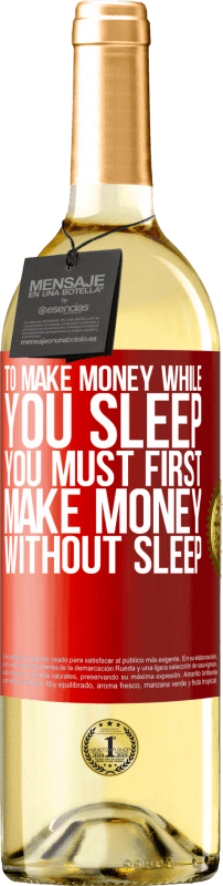 «To make money while you sleep, you must first make money without sleep» WHITE Edition