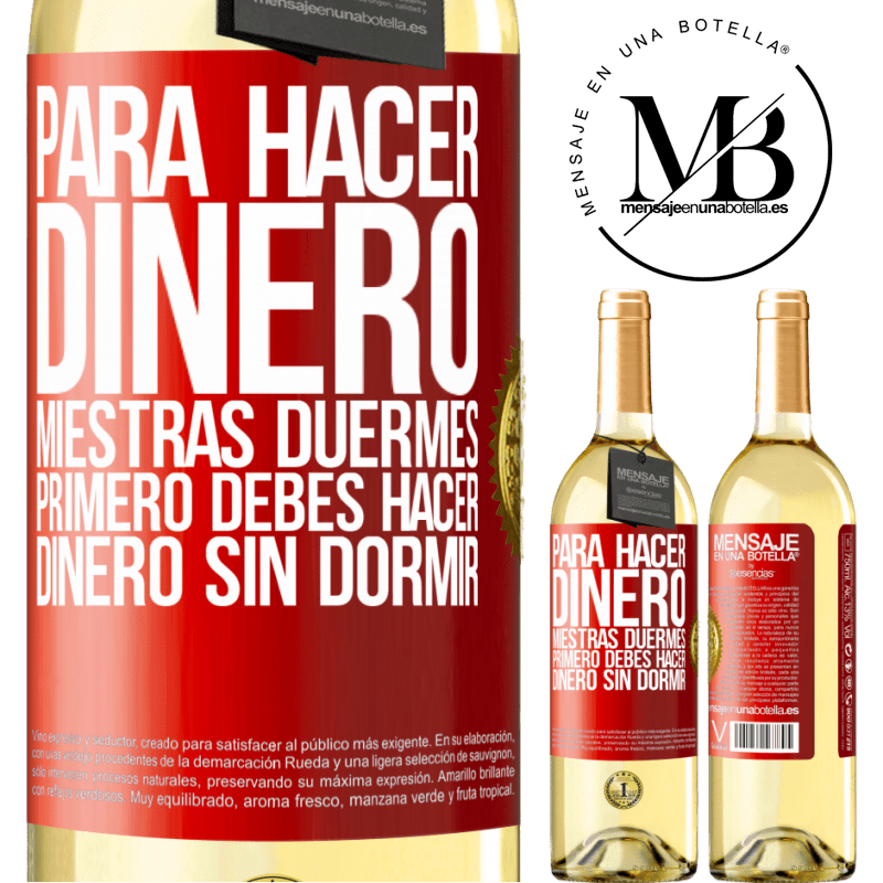 29,95 € Envío gratis | Vino Blanco Edición WHITE Para hacer dinero miestras duermes, primero debes hacer dinero sin dormir Etiqueta Roja. Etiqueta personalizable Vino joven Cosecha 2023 Verdejo