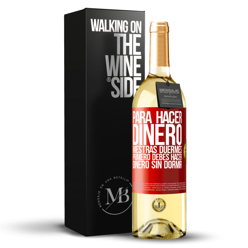 29,95 € Envío gratis | Vino Blanco Edición WHITE Para hacer dinero miestras duermes, primero debes hacer dinero sin dormir Etiqueta Roja. Etiqueta personalizable Vino joven Cosecha 2024 Verdejo