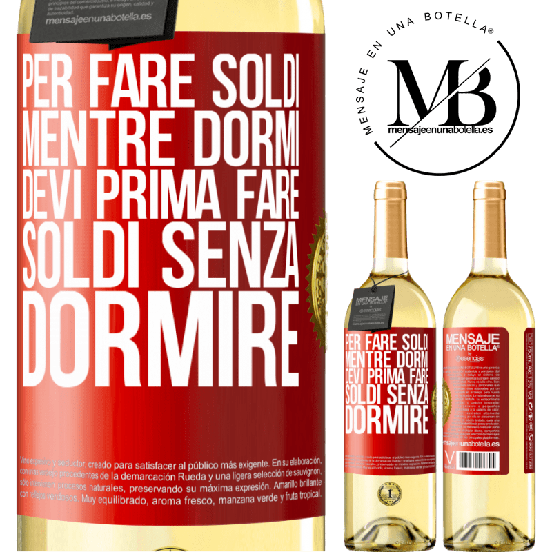 29,95 € Spedizione Gratuita | Vino bianco Edizione WHITE Per fare soldi mentre dormi, devi prima fare soldi senza dormire Etichetta Rossa. Etichetta personalizzabile Vino giovane Raccogliere 2025 Verdejo