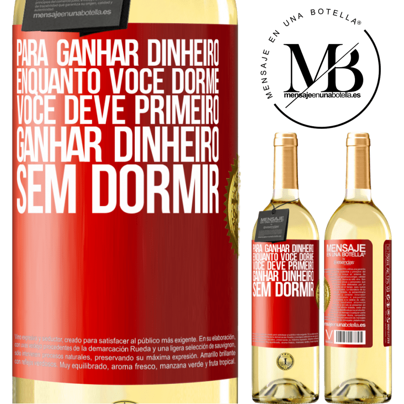 29,95 € Envio grátis | Vinho branco Edição WHITE Para ganhar dinheiro enquanto você dorme, você deve primeiro ganhar dinheiro sem dormir Etiqueta Vermelha. Etiqueta personalizável Vinho jovem Colheita 2023 Verdejo