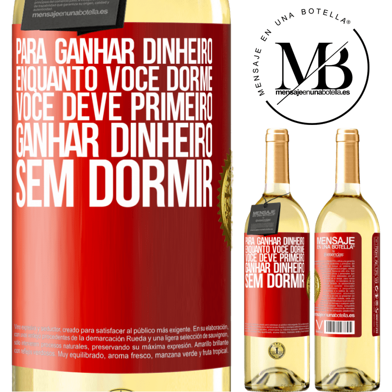 29,95 € Envio grátis | Vinho branco Edição WHITE Para ganhar dinheiro enquanto você dorme, você deve primeiro ganhar dinheiro sem dormir Etiqueta Vermelha. Etiqueta personalizável Vinho jovem Colheita 2025 Verdejo