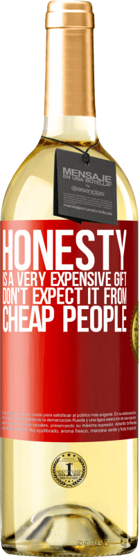 29,95 € | White Wine WHITE Edition Honesty is a very expensive gift. Don't expect it from cheap people Red Label. Customizable label Young wine Harvest 2023 Verdejo