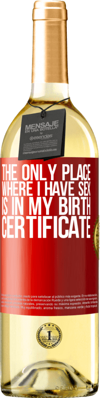 29,95 € | Белое вино Издание WHITE Единственное место, где я занимаюсь сексом, это в свидетельстве о рождении Красная метка. Настраиваемая этикетка Молодое вино Урожай 2023 Verdejo