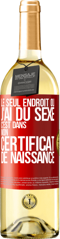 «Le seul endroit où j'ai du sexe c'est dans mon certificat de naissance» Édition WHITE