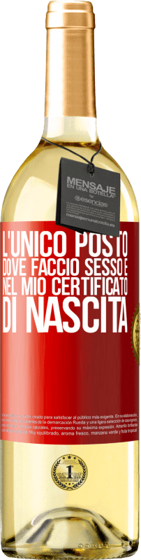 29,95 € | Vino bianco Edizione WHITE L'unico posto dove faccio sesso è nel mio certificato di nascita Etichetta Rossa. Etichetta personalizzabile Vino giovane Raccogliere 2024 Verdejo