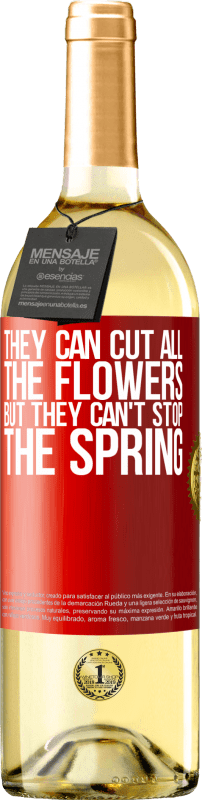 29,95 € | Белое вино Издание WHITE Они могут срезать все цветы, но не могут остановить весну Красная метка. Настраиваемая этикетка Молодое вино Урожай 2023 Verdejo