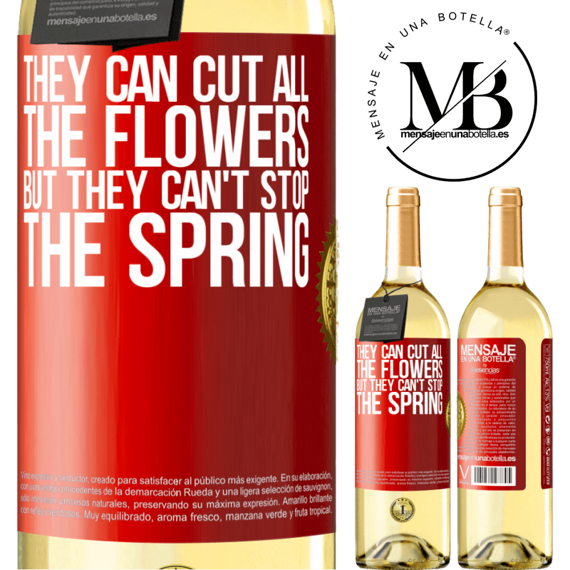 29,95 € Free Shipping | White Wine WHITE Edition They can cut all the flowers, but they can't stop the spring Red Label. Customizable label Young wine Harvest 2023 Verdejo