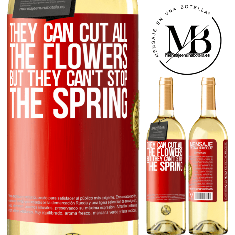 29,95 € Free Shipping | White Wine WHITE Edition They can cut all the flowers, but they can't stop the spring Red Label. Customizable label Young wine Harvest 2025 Verdejo