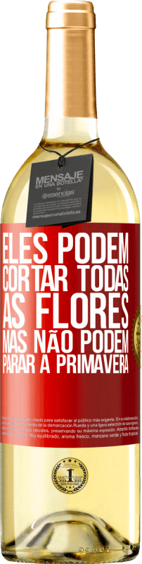 29,95 € | Vinho branco Edição WHITE Eles podem cortar todas as flores, mas não podem parar a primavera Etiqueta Vermelha. Etiqueta personalizável Vinho jovem Colheita 2024 Verdejo