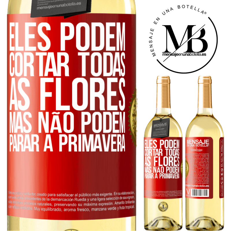 29,95 € Envio grátis | Vinho branco Edição WHITE Eles podem cortar todas as flores, mas não podem parar a primavera Etiqueta Vermelha. Etiqueta personalizável Vinho jovem Colheita 2024 Verdejo