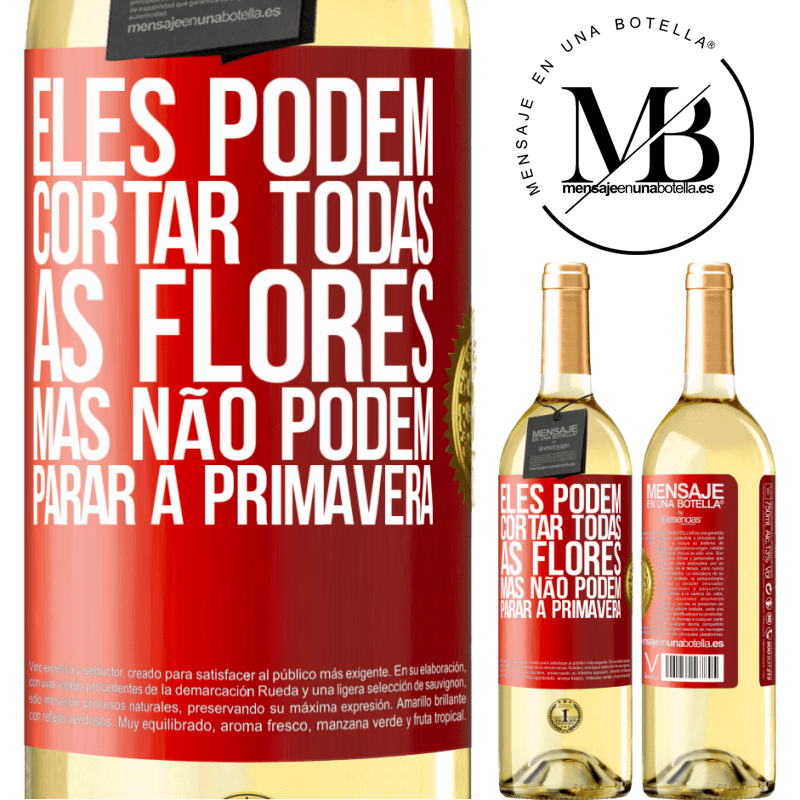 29,95 € Envio grátis | Vinho branco Edição WHITE Eles podem cortar todas as flores, mas não podem parar a primavera Etiqueta Vermelha. Etiqueta personalizável Vinho jovem Colheita 2025 Verdejo