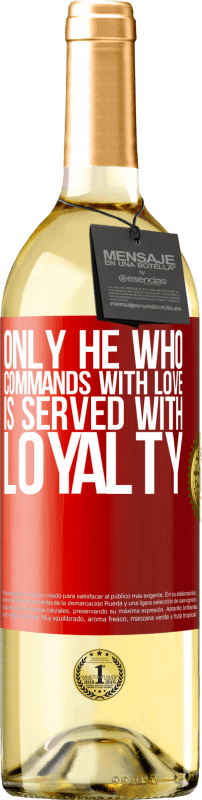 29,95 € Free Shipping | White Wine WHITE Edition Only he who commands with love is served with loyalty Red Label. Customizable label Young wine Harvest 2022 Verdejo
