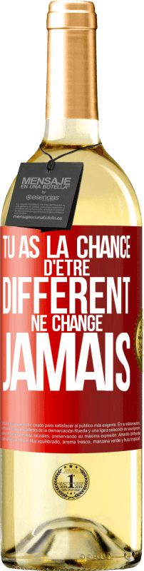 29,95 € | Vin blanc Édition WHITE Tu as la chance d'être différent. Ne change jamais Étiquette Rouge. Étiquette personnalisable Vin jeune Récolte 2024 Verdejo