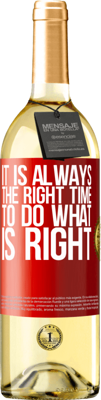 29,95 € Бесплатная доставка | Белое вино Издание WHITE Это всегда подходящее время, чтобы делать то, что правильно Красная метка. Настраиваемая этикетка Молодое вино Урожай 2023 Verdejo