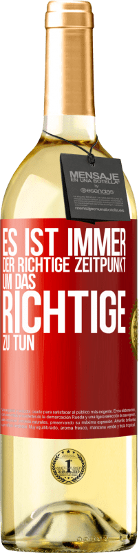 29,95 € Kostenloser Versand | Weißwein WHITE Ausgabe Es ist immer der richtige Zeitpunkt, um das Richtige zu tun Rote Markierung. Anpassbares Etikett Junger Wein Ernte 2025 Verdejo