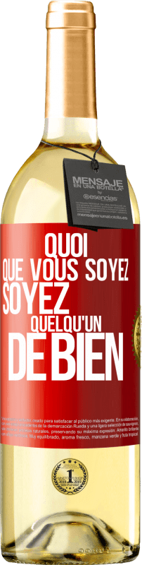 29,95 € | Vin blanc Édition WHITE Quoi que vous soyez, soyez quelqu'un de bien Étiquette Rouge. Étiquette personnalisable Vin jeune Récolte 2025 Verdejo