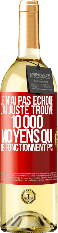 29,95 € Envoi gratuit | Vin blanc Édition WHITE Je n'ai pas échoué. J'ai juste trouvé 10 000 moyens qui ne fonctionnent pas Étiquette Rouge. Étiquette personnalisable Vin jeune Récolte 2025 Verdejo