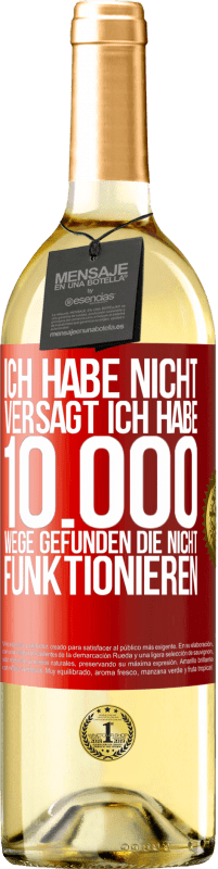 29,95 € | Weißwein WHITE Ausgabe Ich habe nicht versagt. Ich habe 10.000 Wege gefunden, die nicht funktionieren Rote Markierung. Anpassbares Etikett Junger Wein Ernte 2024 Verdejo