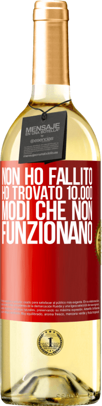 29,95 € Spedizione Gratuita | Vino bianco Edizione WHITE Non ho fallito Ho trovato 10.000 modi che non funzionano Etichetta Rossa. Etichetta personalizzabile Vino giovane Raccogliere 2025 Verdejo