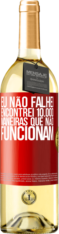 29,95 € | Vinho branco Edição WHITE Eu não falhei. Encontrei 10.000 maneiras que não funcionam Etiqueta Vermelha. Etiqueta personalizável Vinho jovem Colheita 2024 Verdejo