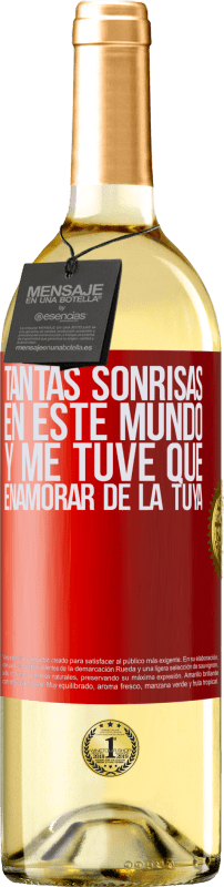 29,95 € | Vino Blanco Edición WHITE Tantas sonrisas en este mundo, y me tuve que enamorar de la tuya Etiqueta Roja. Etiqueta personalizable Vino joven Cosecha 2024 Verdejo