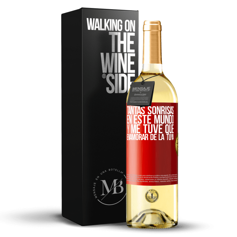 29,95 € Envío gratis | Vino Blanco Edición WHITE Tantas sonrisas en este mundo, y me tuve que enamorar de la tuya Etiqueta Roja. Etiqueta personalizable Vino joven Cosecha 2025 Verdejo
