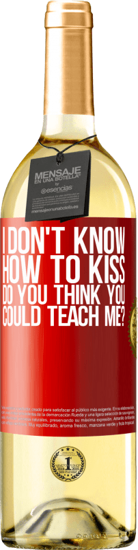 29,95 € Free Shipping | White Wine WHITE Edition I don't know how to kiss, do you think you could teach me? Red Label. Customizable label Young wine Harvest 2025 Verdejo