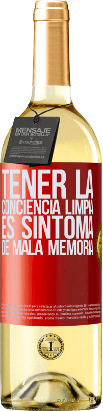 29,95 € | Vino Blanco Edición WHITE Tener la conciencia limpia es síntoma de mala memoria Etiqueta Roja. Etiqueta personalizable Vino joven Cosecha 2024 Verdejo