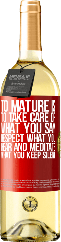 «To mature is to take care of what you say, respect what you hear and meditate what you keep silent» WHITE Edition