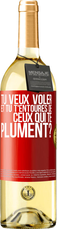 «Tu veux voler et tu t'entoures de ceux qui te plument?» Édition WHITE