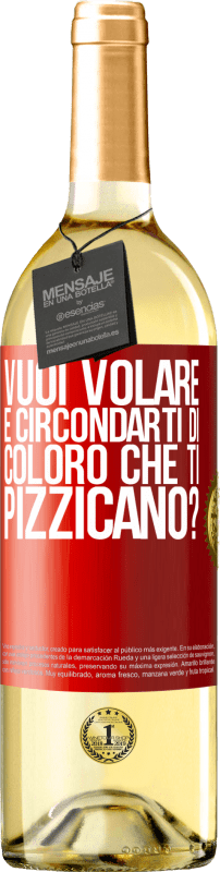 29,95 € | Vino bianco Edizione WHITE vuoi volare e circondarti di coloro che ti pizzicano? Etichetta Rossa. Etichetta personalizzabile Vino giovane Raccogliere 2024 Verdejo